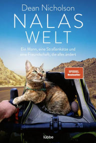 Title: Nalas Welt: Ein Mann, eine Straßenkatze und eine Freundschaft, die alles ändert, Author: Dean Nicholson