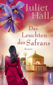 Title: Das Leuchten des Safrans, Author: Juliet Hall