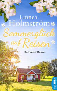 Title: Sommerglück auf Reisen: Schweden-Roman, Author: Linnea Holmström