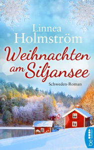 Title: Weihnachten am Siljansee: Schweden-Roman, Author: Linnea Holmström