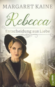 Title: Rebecca - Entscheidung aus Liebe, Author: Margaret Kaine