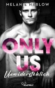 Title: Only Us - Unwiderstehlich: Small Town Single Dad Romance, Author: Melanie Harlow