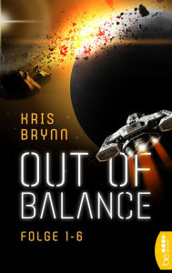 Title: Out of Balance Alle Folgen (1-6): Spannende Science-Fiction Space-Opera von der Gewinnerin des SERAPH Phantastik-Literaturpreis, Author: Kris Brynn