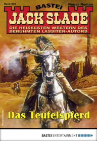 Title: Jack Slade 903: Das Teufelspferd, Author: Jack Slade