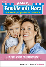 Title: Familie mit Herz 72: Seit mein Bruder im Himmel wohnt, Author: Sabine Stephan