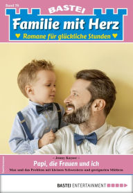 Title: Familie mit Herz 76: Papi, die Frauen und ich, Author: Jenny Kayser