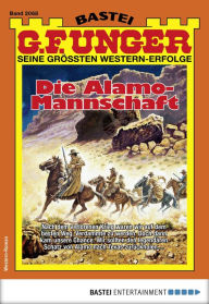 Title: G. F. Unger 2068: Die Alamo-Mannschaft, Author: G. F. Unger