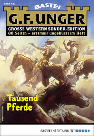 Title: G. F. Unger Sonder-Edition 187: Tausend Pferde, Author: G. F. Unger