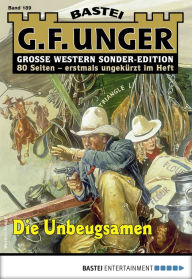 Title: G. F. Unger Sonder-Edition 189: Die Unbeugsamen, Author: G. F. Unger