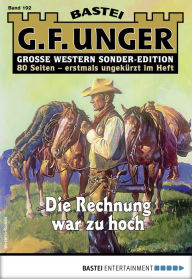 Title: G. F. Unger Sonder-Edition 192: Die Rechnung war zu hoch, Author: G. F. Unger