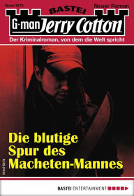 Title: Jerry Cotton 3278: Die blutige Spur des Macheten-Mannes, Author: Jerry Cotton