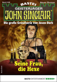 Title: John Sinclair 2186: Seine Frau, die Hexe, Author: Ian Rolf Hill