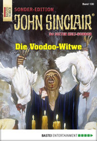 Title: John Sinclair Sonder-Edition 130: Die Voodoo-Witwe, Author: Jason Dark