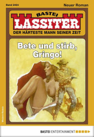 Title: Lassiter 2494: Bete und stirb, Gringo!, Author: Jack Slade