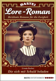 Title: Lore-Roman 77: Die sich mit Schuld beladen, Author: Ursula Fischer