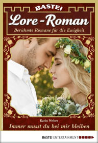 Title: Lore-Roman 79: Immer musst du bei mir bleiben, Author: Karin Weber