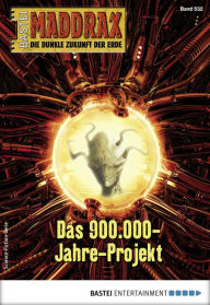 Title: Maddrax 532: Das 900.000-Jahre-Projekt, Author: Ian Rolf Hill
