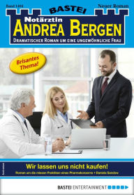 Title: Notärztin Andrea Bergen 1404: Wir lassen uns nicht kaufen!, Author: Daniela Sandow