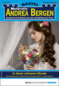 Title: Notärztin Andrea Bergen 1405: In dieser schweren Stunde, Author: Hannah Sommer