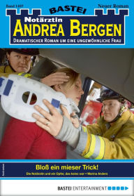 Title: Notärztin Andrea Bergen 1407: Bloß ein mieser Trick!, Author: Marina Anders