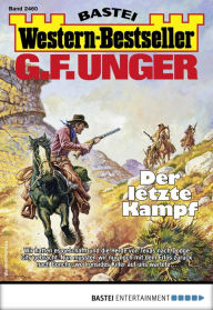 Title: G. F. Unger Western-Bestseller 2460: Der letzte Kampf, Author: G. F. Unger