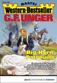 Title: G. F. Unger Western-Bestseller 2461: Big-Horn-Patrouille, Author: G. F. Unger