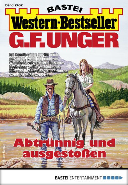 G. F. Unger Western-Bestseller 2462: Abtrünnig und ausgestoßen