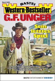 Title: G. F. Unger Western-Bestseller 2469: Sein leichtes Spiel, Author: G. F. Unger