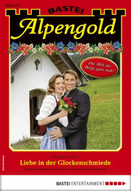 Title: Alpengold 324: Liebe in der Glockenschmiede, Author: Monika Leitner