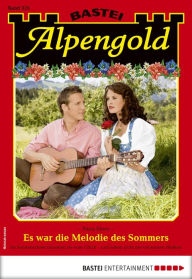Title: Alpengold 325: Es war die Melodie des Sommers, Author: Nora Stern