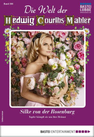 Title: Die Welt der Hedwig Courths-Mahler 508: Silke von der Rosenburg, Author: Erika Sommer