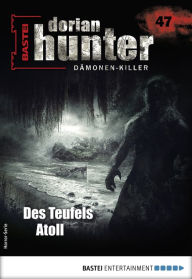 Title: Dorian Hunter 47 - Horror-Serie: Des Teufels Atoll, Author: Neal Davenport