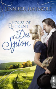 Title: House of Trent - Der Spion, Author: Jennifer Haymore