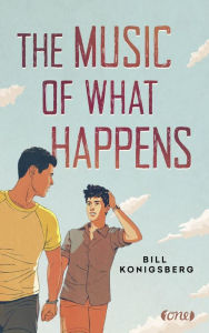 Title: The Music of What Happens, Author: Bill Konigsberg