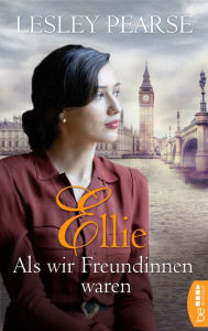 Title: Ellie - Als wir Freundinnen waren, Author: Lesley Pearse
