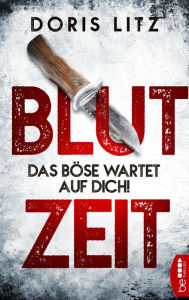 Title: Blutzeit: Das Böse wartet auf dich!, Author: Doris Litz