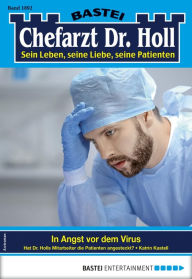 Title: Chefarzt Dr. Holl 1892: In Angst vor dem Virus, Author: Katrin Kastell
