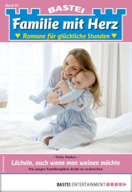 Title: Familie mit Herz 81: Lächeln, auch wenn man weinen möchte, Author: Vicky Parker