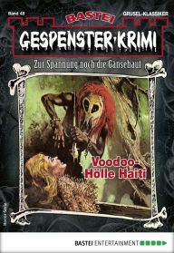 Title: Gespenster-Krimi 48: Voodoo-Hölle Haiti, Author: Brian Elliot