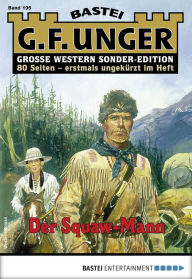 Title: G. F. Unger Sonder-Edition 195: Der Squawman, Author: G. F. Unger