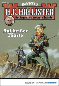 Title: H. C. Hollister 11: Auf heißer Fährte, Author: H.C. Hollister