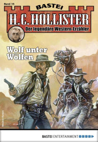 Title: H. C. Hollister 15: Wolf unter Wölfen, Author: H.C. Hollister