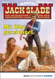 Title: Jack Slade 910: Mit Blut gezeichnet, Author: Jack Slade