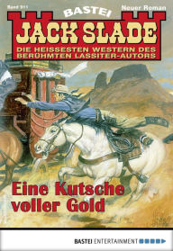 Title: Jack Slade 911: Eine Kutsche voller Gold, Author: Jack Slade