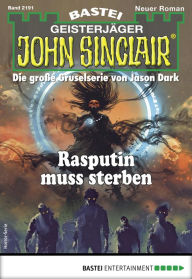 Title: John Sinclair 2191: Rasputin muss sterben, Author: Ian Rolf Hill