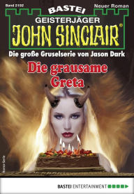 Title: John Sinclair 2192: Die grausame Greta, Author: Jason Dark