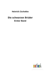 Title: Die schwarzen Brüder, Author: Heinrich Zschokke