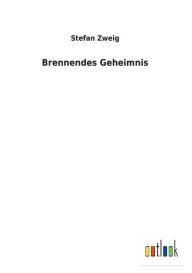 Title: Brennendes Geheimnis, Author: Stefan Zweig