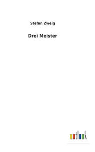 Title: Drei Meister, Author: Stefan Zweig