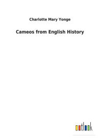 Title: Cameos from English History, Author: Charlotte Mary Yonge